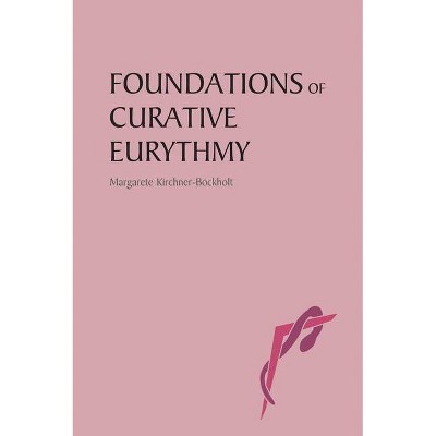 Foundations of Curative Eurythmy - 2nd Edition by  Margarete Kirchner-Bockholt (Paperback)