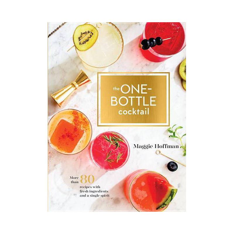 Onebottle Cocktail : More Than 80 Recipes With Fresh Ingredients and a Single Spirit - by Maggie Hoffman (Hardcover), 1 of 2