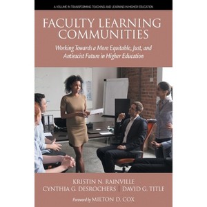 Faculty Learning Communities - (Transforming Teaching and Learning in Higher Education) by  K Rainville (Paperback) - 1 of 1