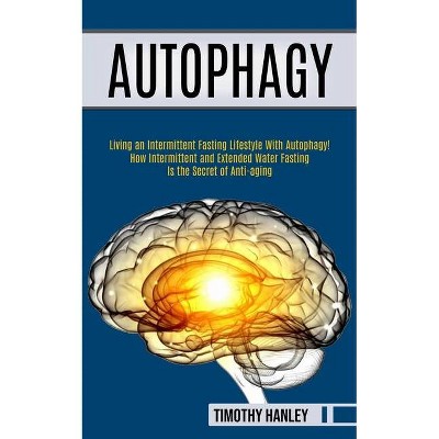 Autophagy - by  Timothy Hanley (Paperback)