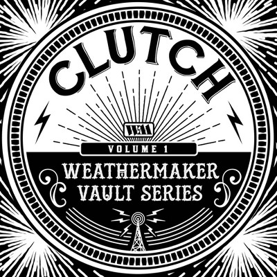 Clutch - The Weathermaker Vault Series Vol. I (Vinyl)