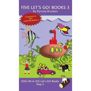 Five Let's GO! Books 3 - (Dog on a Log Let's Go! Book Collection) by  Pamela Brookes (Hardcover)