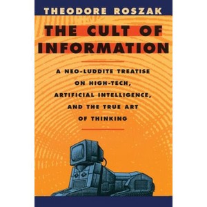 The Cult of Information - 2nd Edition by  Theodore Roszak (Paperback) - 1 of 1