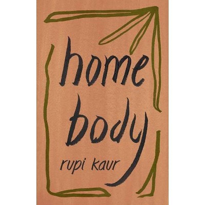 Home Body - by Rupi Kaur (Paperback)_0