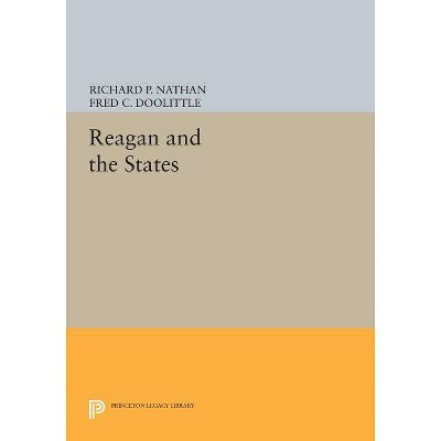 Reagan and the States - (Princeton Legacy Library) by  Richard P Nathan & Fred C Doolittle (Paperback)