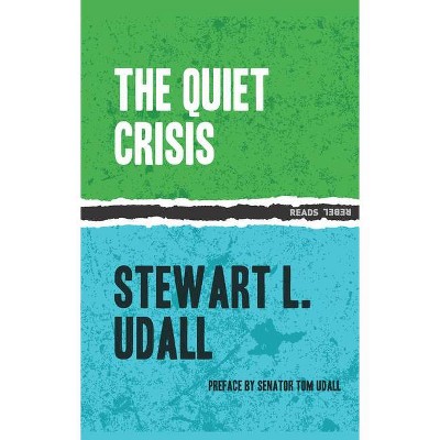 The Quiet Crisis - (Rebel Reads) by  Stewart L Udall (Paperback)