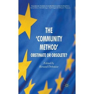The 'community Method' - (Palgrave Studies in European Union Politics) by  R Dehousse (Hardcover) - 1 of 1