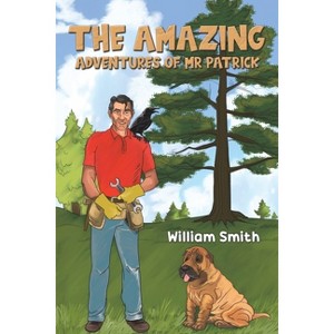 The Amazing Adventures of Mr Patrick - by  William Smith (Paperback) - 1 of 1