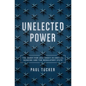 Unelected Power - by  Paul Tucker (Hardcover) - 1 of 1
