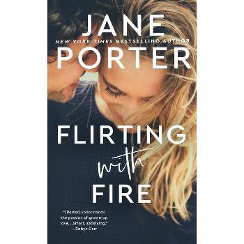Flirting with Fire - by  Jane Porter (Paperback)