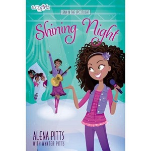 Shining Night - (Faithgirlz / Lena in the Spotlight) by  Alena Pitts & Wynter Pitts (Paperback) - 1 of 1