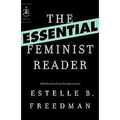 Essential Feminist Reader - (Modern Library Classics (Paperback)) by  Estelle Freedman (Paperback)