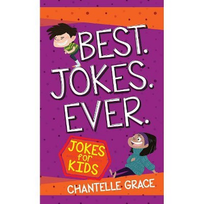 Best Jokes Ever - (Joke Books) by  Chantelle Grace (Paperback)