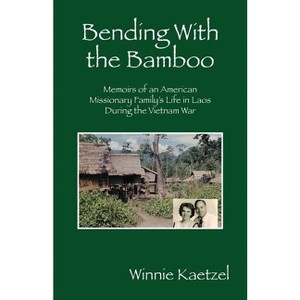 Bending with the Bamboo - by  Winnie Kaetzel (Paperback) - 1 of 1