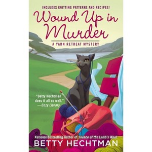 Wound Up in Murder - (Yarn Retreat Mystery) by  Betty Hechtman (Paperback) - 1 of 1
