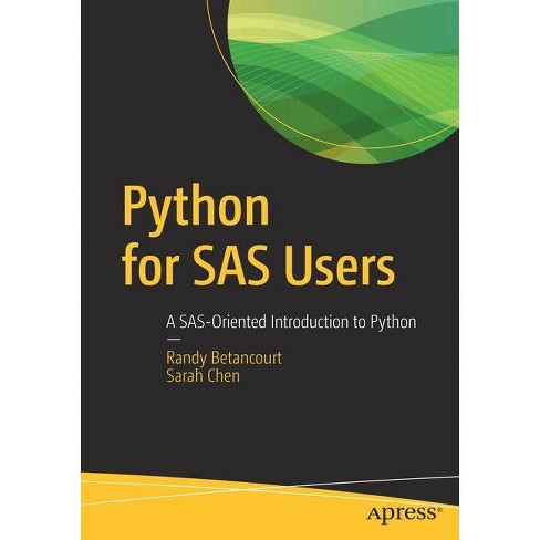 Python For Sas Users - By Randy Betancourt & Sarah Chen (paperback ...