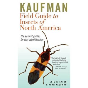 Kaufman Field Guide to Insects of North America - (Kaufman Field Guides) by  Eric R Eaton & Kenn Kaufman (Paperback) - 1 of 1