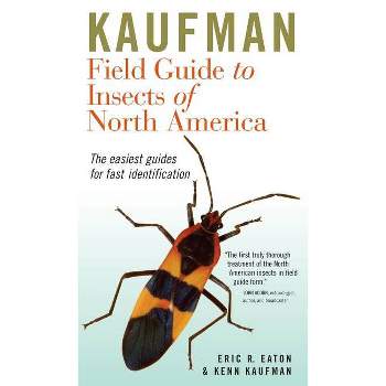 Kaufman Field Guide to Insects of North America - (Kaufman Field Guides) by  Eric R Eaton & Kenn Kaufman (Paperback)