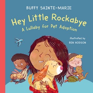 Hey Little Rockabye - by  Buffy Sainte-Marie (Hardcover) - 1 of 1