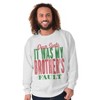 Dear Santa It Was My Brothers Fault Sweatshirt for Men or Women Brisco Brands - 4 of 4