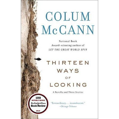 Thirteen Ways of Looking - by  Colum McCann (Paperback)