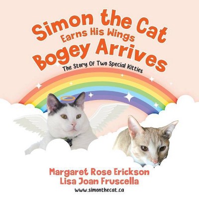 Simon the Cat Earns His Wings - Bogey Arrives - by  Margaret Rose Erickson & Lisa Joan Fruscella (Paperback)