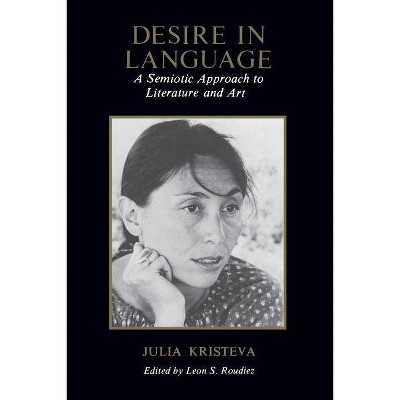 Desire in Language - (European Perspectives Series) by  Julia Kristeva (Paperback)