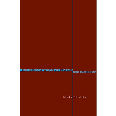 The Equivocation of Reason - by  James Phillips (Hardcover)