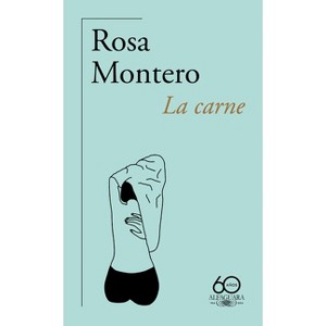 La Carne (60 Aniversario de Alfaguara) / The Flesh - by  Rosa Montero (Paperback) - 1 of 1