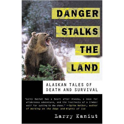 Danger Stalks the Land - by  Larry Kaniut (Paperback)