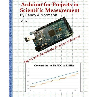 Arduino for Projects in Scientific Measurement - by  Randy a Normann (Paperback)