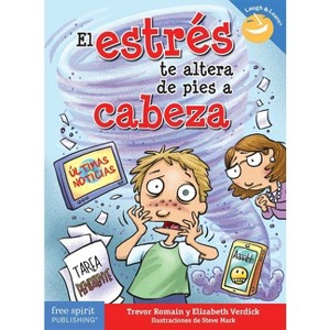 El Estrés Te Altera de Pies a Cabeza - (Laugh & Learn(r)) by  Trevor Romain & Elizabeth Verdick (Paperback) - 1 of 1