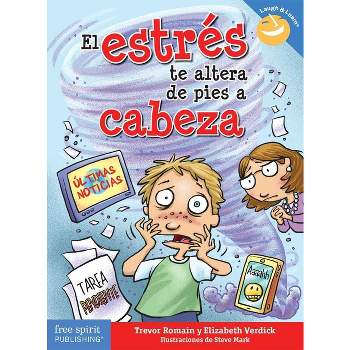 El Estrés Te Altera de Pies a Cabeza - (Laugh & Learn(r)) by  Trevor Romain & Elizabeth Verdick (Paperback)