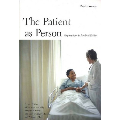 The Patient as Person - (Institution for Social and Policy Studies) 2nd Edition by  Paul Ramsey & Margaret Farley & Albert Jonsen (Paperback)