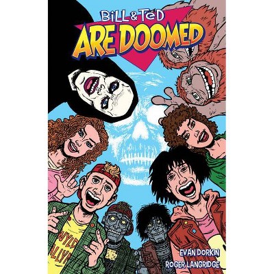 Bill and Ted Are Doomed - by  Evan Dorkin & Ed Solomon (Paperback)