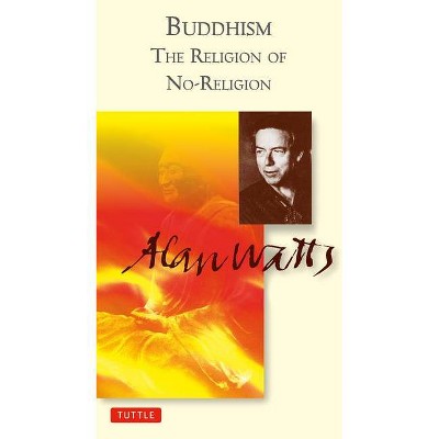  Buddhism the Religion of No-Religion - (Alan Watts Love of Wisdom) by  Alan Watts (Paperback) 