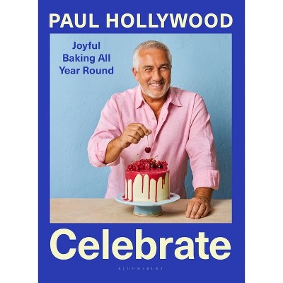 Celebrate - by  Paul Hollywood (Hardcover)
