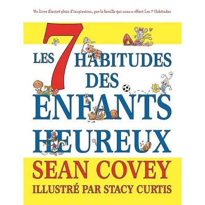 Les 7 Habitudes Des Enfants Heureux - by  Sean Covey (Paperback)