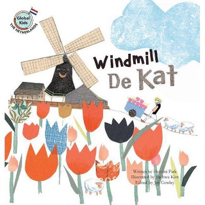 Windmill de Kat - (Global Kids Storybooks) by  Hyo-Mi Park (Paperback)