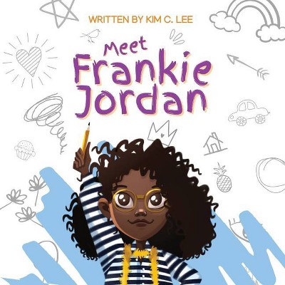 Meet Frankie Jordan - by  Kim C Lee (Paperback)