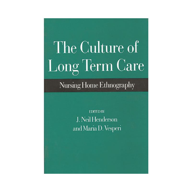 The Culture of Long Term Care - by  J Neil Henderson & Maria D Vesperi (Paperback), 1 of 2