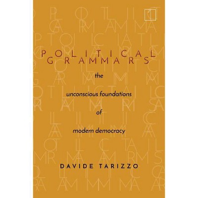 Political Grammars - (Square One: First-Order Questions in the Humanities) by  Davide Tarizzo (Hardcover)