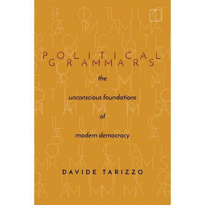 Political Grammars - (Square One: First-Order Questions in the Humanities) by  Davide Tarizzo (Hardcover)