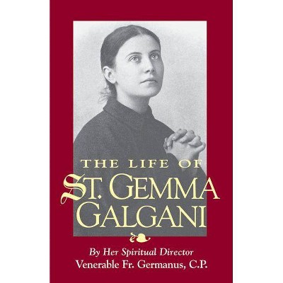 The Life of St. Gemma Galgani - by  Venerable Germanus & Germanus (Paperback)