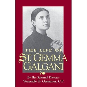 The Life of St. Gemma Galgani - by  Germanus (Paperback) - 1 of 1