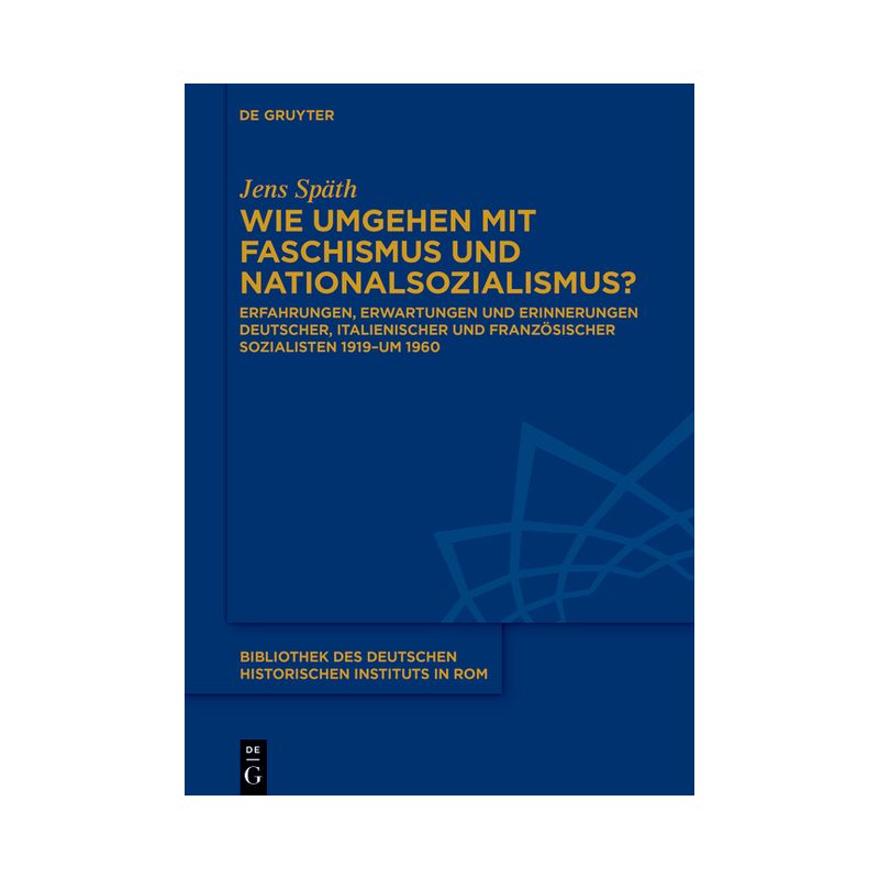 Wie Umgehen Mit Faschismus Und Nationalsozialismus? - (Bibliothek Des Deutschen Historischen Instituts in ROM) by  Jens Späth (Hardcover), 1 of 2