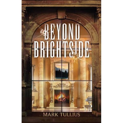 Beyond Brightside - by  Mark Tullius (Paperback)