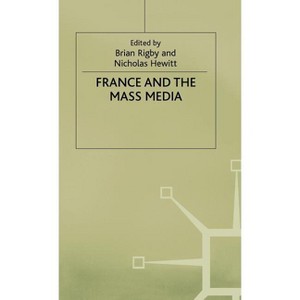 France and the Mass Media - (Warwick Studies in the European Humanities) by  Nicholas Hewitt & Brian Rigby (Hardcover) - 1 of 1