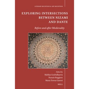 Exploring Intersections Between Nizami and Dante - (Literary Reception & Art Reception) (Hardcover) - 1 of 1