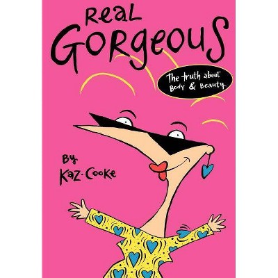 Real Gorgeous - by  Kaz Cooke (Paperback)